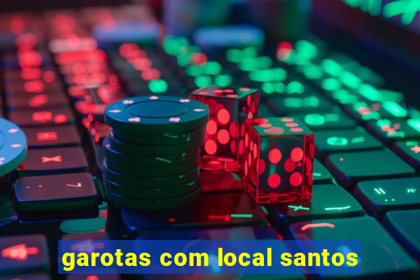 garotas com local santos